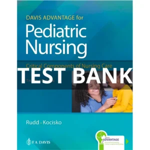 Test Bank For Davis Advantage for Pediatric Nursing Critical Components of Nursing Care 3rd Edition Kathryn Rudd, Diane Kocisko