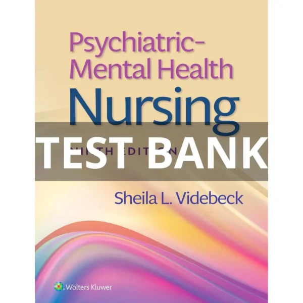 Test Bank For Psychiatric-Mental Health Nursing 9th Edition by Sheila L. Videbeck