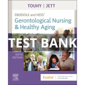 Test Bank For Ebersole and Hess Gerontological Nursing and Healthy Aging 6th Edition by Touhy