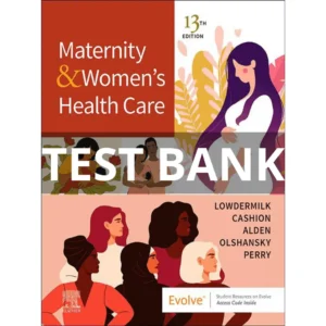 Test Bank For Maternity and Women's Health Care 13th Edition Lowdermilk 