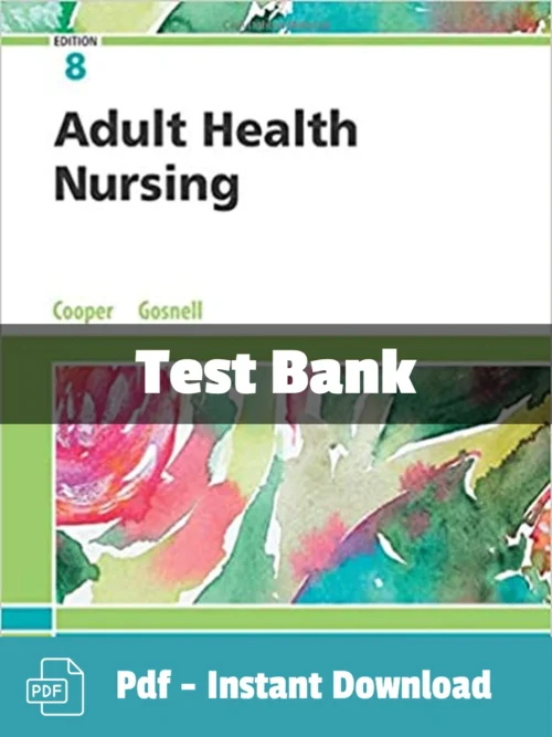 Adult Health Nursing 8th Edition by Kim Cooper Test Bank Adult Health Nursing Test Bank 8th Edition by Kim Cooper complete study resource