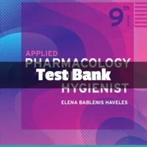 Applied Pharmacology for the Dental Hygienist 9th Edition Test Bank by Elena Bablenis Haveles complete study resource