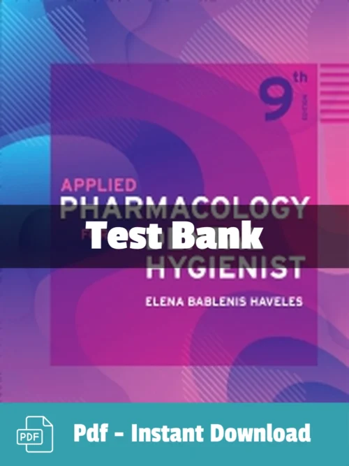 Applied Pharmacology for the Dental Hygienist 9th Edition by Elena Bablenis Haveles Test Bank Applied Pharmacology for the Dental Hygienist 9th Edition Test Bank by Elena Bablenis Haveles complete study resource