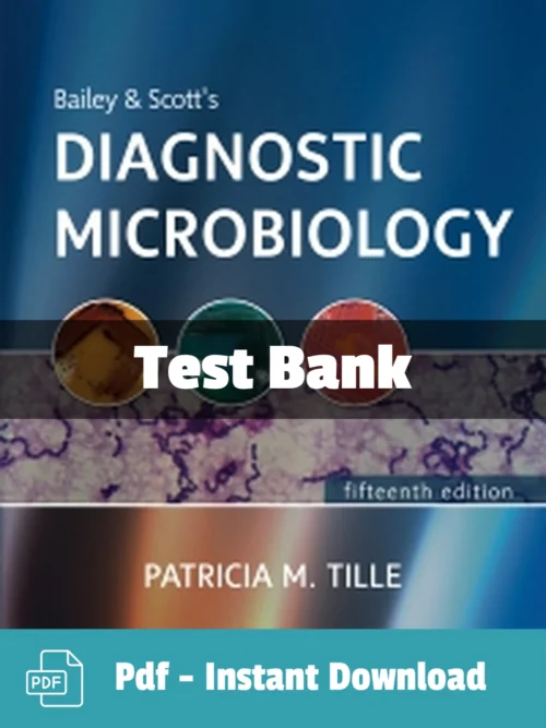 Bailey and Scott's Diagnostic Microbiology, 15th Edition by Patricia Tille Test Bank Bailey and Scott's diagnostic microbiology test bank by Patricia Tille complete study resource