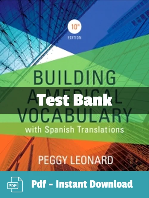 Building a Medical Vocabulary, 10th Edition by Peggy C. Leonard Test Bank Building a Medical Vocabulary 10th Edition test bank by Peggy C. Leonard comprehensive terminology study resource