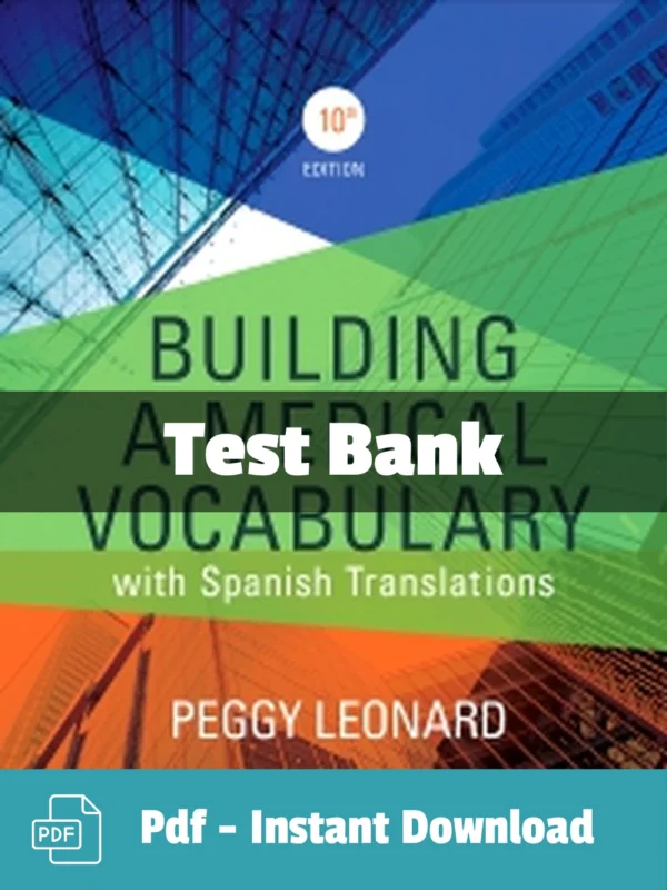 Building a Medical Vocabulary, 10th Edition by Peggy C. Leonard Test Bank Building a Medical Vocabulary 10th Edition test bank by Peggy C. Leonard comprehensive terminology study resource
