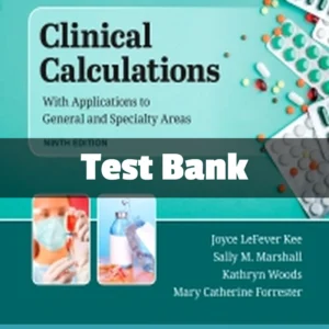 Clinical Calculations 9th Edition by Joyce LeFever Kee ch7-17 Test Bank Clinical Calculations 9th Edition test bank by Joyce LeFever Kee complete dosage calculation study resource