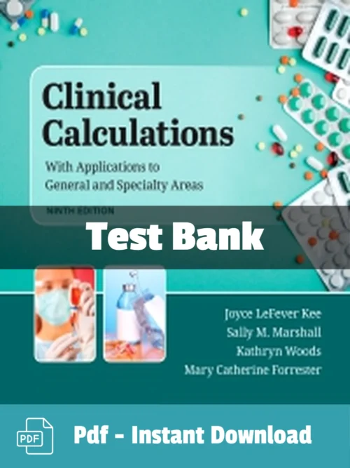 Clinical Calculations 9th Edition test bank by Joyce LeFever Kee complete dosage calculation study resource