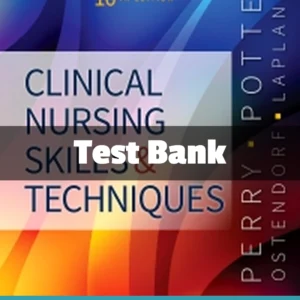 Clinical Nursing Skills and Techniques Test Bank by Anne Griffin Perry complete nursing skills study resource