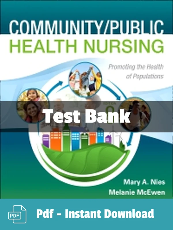 Community Public Health Nursing, 8th Edition by Mary A. Nies Test Bank Community and Public Health Nursing 8th editionTest Bank by Mary A. Nies comprehensive study resource