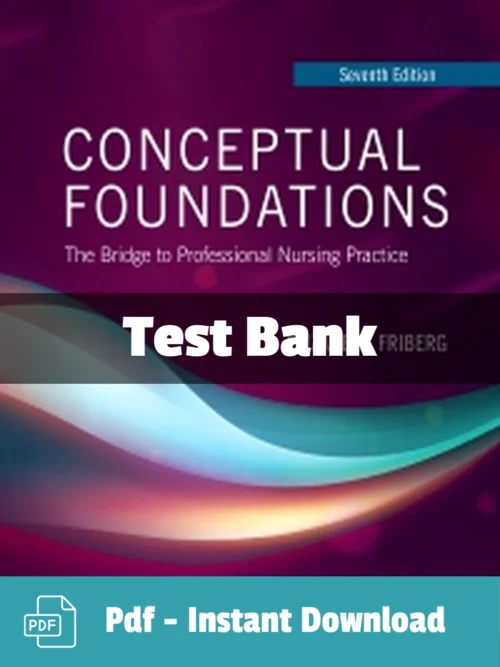 Conceptual Foundations, 7th Edition by Elizabeth E. Friberg Test Bank Conceptual Foundations 7th Edition Friberg Test Bank