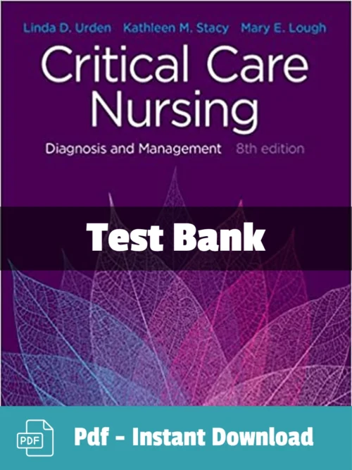 Critical Care Nursing, 8th Edition by Linda D. Urden Test Bank Critical Care Nursing 8th Edition test bank by Linda D. Urden comprehensive study guide for advanced nursing students
