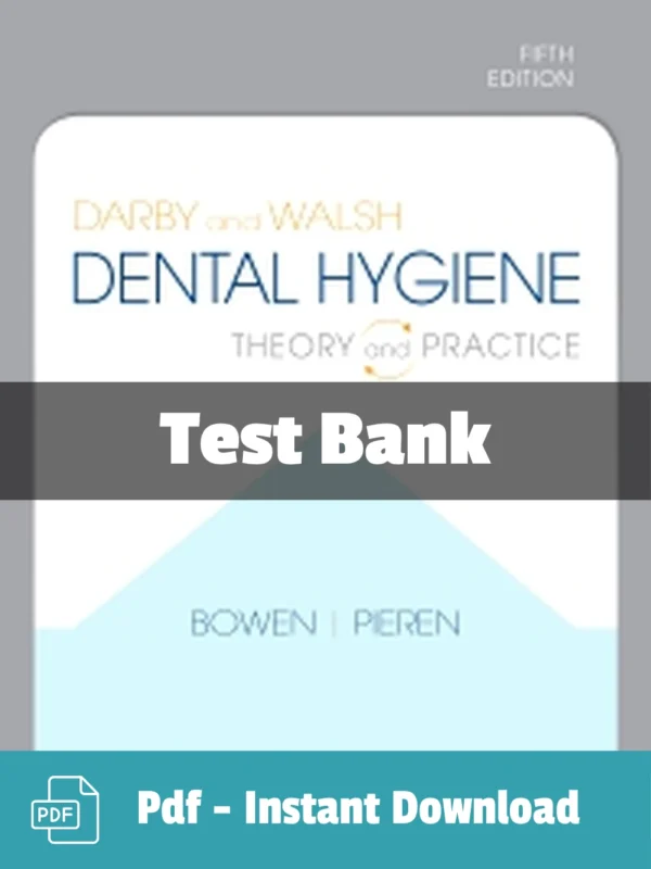 Darby and Walsh Dental Hygiene, 5th Edition by Denise M. Bowen Test Bank Dental Hygiene 5th Edition test bank by Denise M. Bowen featuring comprehensive study questions and rationales