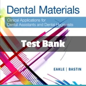 Dental Materials, 4th Edition by W. Stephen Eakle Test Bank Dental Materials Test Bank by W. Stephen Eakle comprehensive dental materials test bank