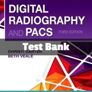 Digital Radiography and PACS 3rd Edition Test Bank by Christi Carter complete radiology study resource