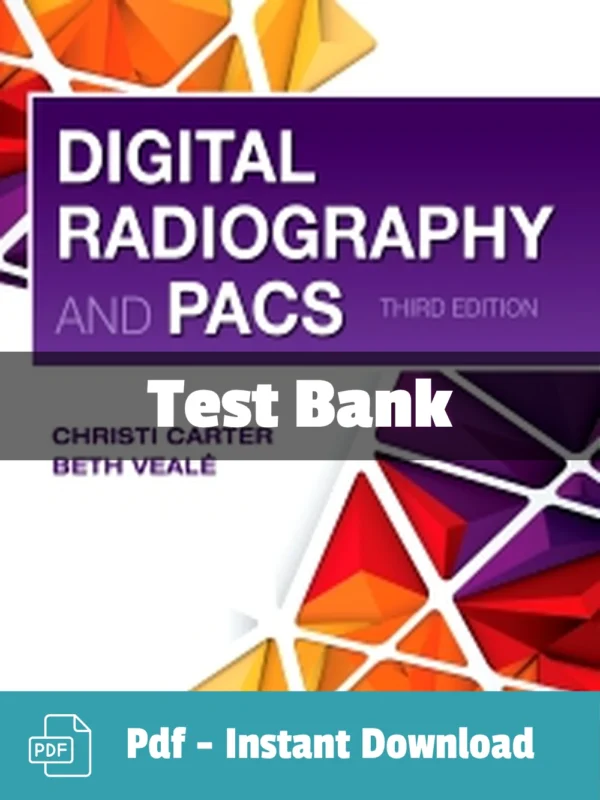 Digital Radiography and PACS 3rd Edition by Christi Carter Test Bank Digital Radiography and PACS 3rd Edition Test Bank by Christi Carter complete radiology study resource