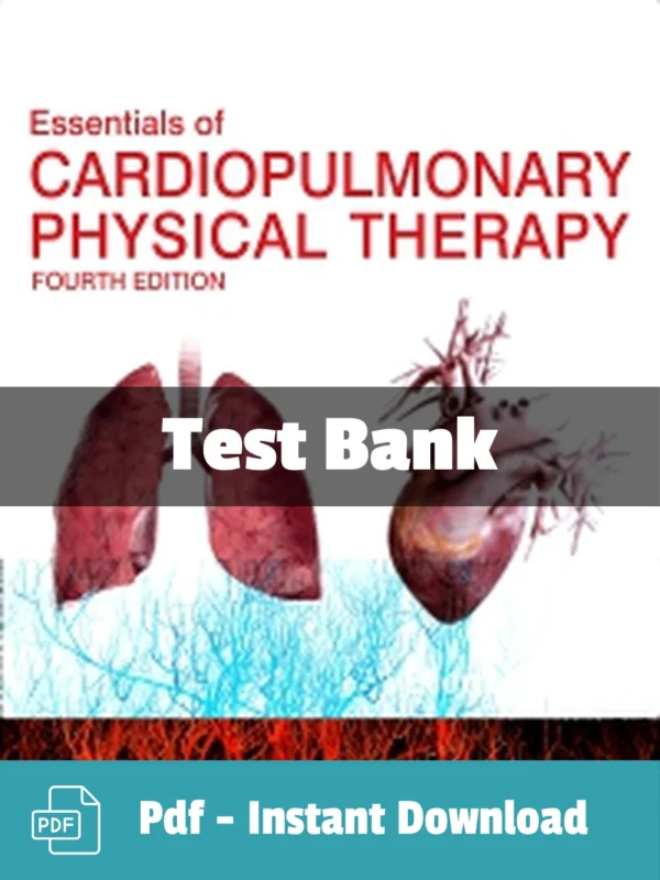 Essentials of Cardiopulmonary Physical Therapy 4th Edition Ellen Hillegass Test Bank Essentials of Cardiopulmonary Physical Therapy 4th Edition test bank by Ellen Hillegass comprehensive PT study resource
