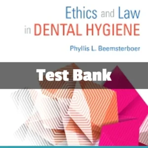 Ethics and Law in Dental Hygiene 3rd Edition Test Bank Ethics and Law in Dental Hygiene 3rd Edition test bank comprehensive dental study resource