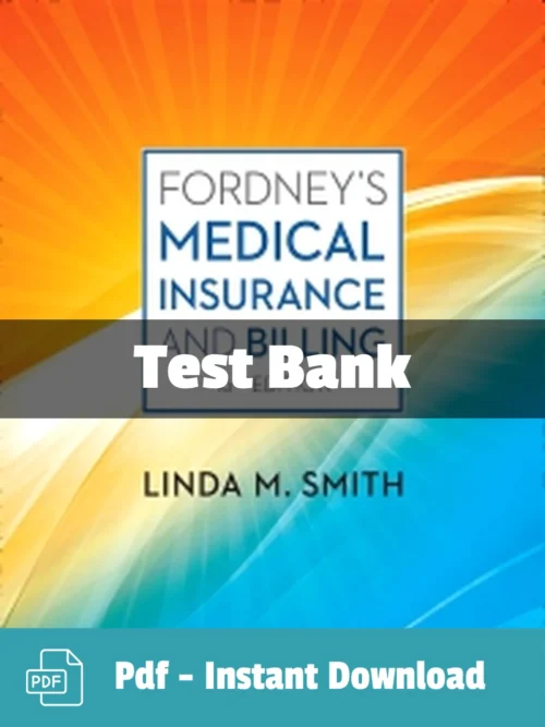 Fordney’s Medical Insurance and Billing, 16th Edition by Linda Smith Test Bank Fordney’s Medical Insurance and Billing Test Bank 16th Edition by Linda Smith complete study resource