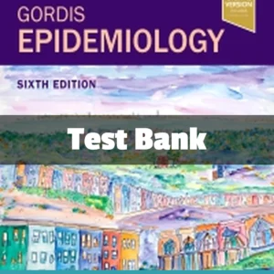Gordis Epidemiology 6th Edition test bank by Celentano complete public health study resource