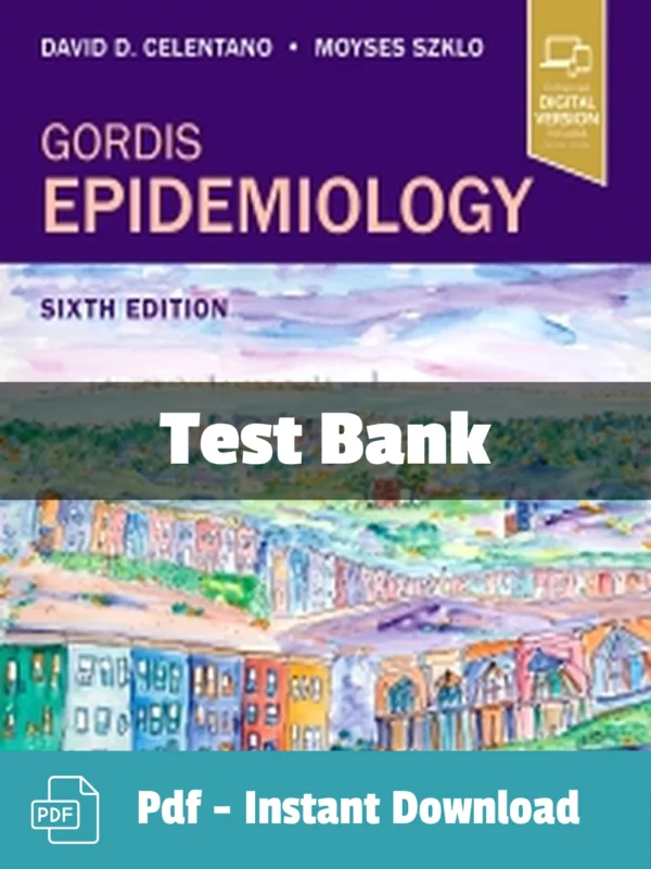 Gordis Epidemiology 6th Edition by David D Celentano Test Bank Gordis Epidemiology 6th Edition test bank by Celentano complete public health study resource
