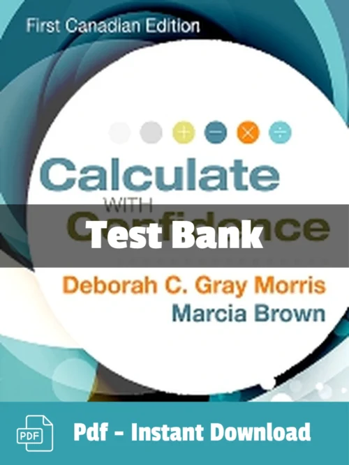 Gray Morris Calculate with Confidence, First Canadian Edition Test Bank calculate with confidence 1st canadian edition test bank by Gray Morris complete study resource
