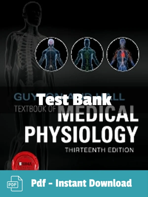 Guyton & Hall Textbook of Medical Physiology, 13th Edition by John E. Hall Test Bank Guyton & Hall Medical Physiology 13th Edition Test Bank by Hall comprehensive physiology study resource