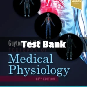 Guyton & Hall Textbook of Medical Physiology 14th Edition Test Bank Guyton and Hall Medical Physiology 14th Edition test bank complete study and review resource