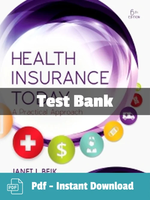 Health Insurance Today A Practical Approach, 6th Edition Beik Test Bank Health Insurance Today 6th Edition Beik Test Bank complete healthcare reimbursement study resource