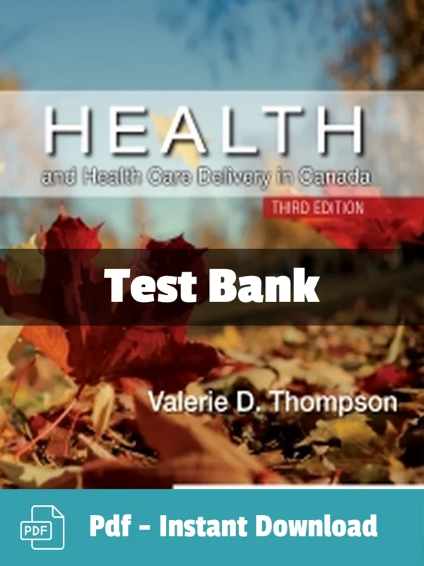 Health and Health Care Delivery in Canada 3rd Edition by Valerie D. Thompson Test Bank Health and Health Care Delivery in Canada 3rd Edition test bank by Valerie D. Thompson comprehensive study resource