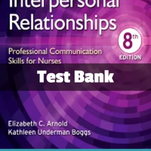 Interpersonal Relationships 8th Edition Arnold Test Bank for nurses featuring professional communication skills study material