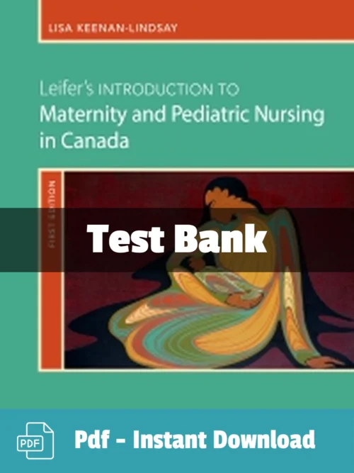 Leifer’s Introduction to Maternity & Pediatric Nursing in Canada test bank comprehensive study resource