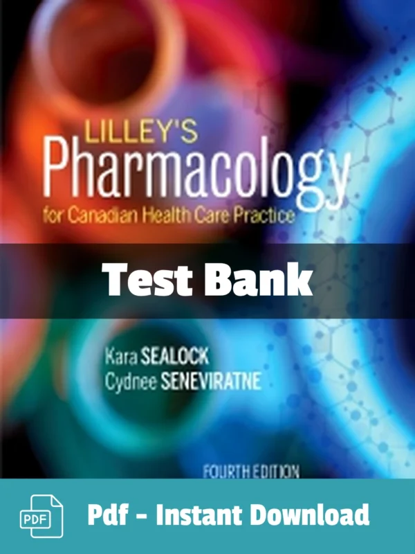 Lilley's Pharmacology for Canadian Health Care Practice 4th Edition Kara Sealock Test Bank Lilley’s Pharmacology for Canadian Health Care Practice 4th Edition lilley's pharmacology 4th edition test bank cover image