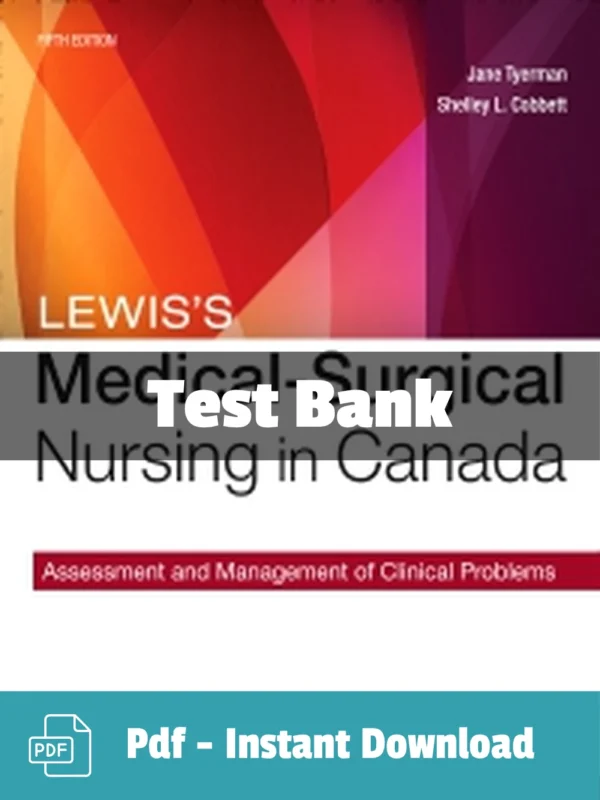 Medical-Surgical Nursing in Canada, 5th Edition by Jane Tyerman Test Bank Medical-Surgical Nursing in Canada, 5th Edition by Jane Tyerman Test Bank