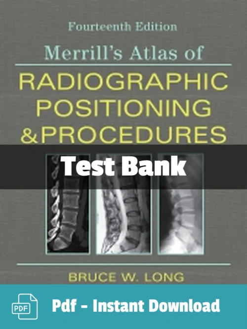 Merrill's Atlas of Radiographic Positioning Test Bank 14th Ed for radiography students