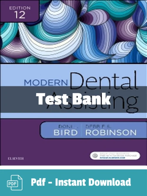 Modern Dental Assisting 12th Edition by Doni L. Bird Test Bank Modern Dental Assisting 12th Edition test bank by Doni L. Bird comprehensive study resource