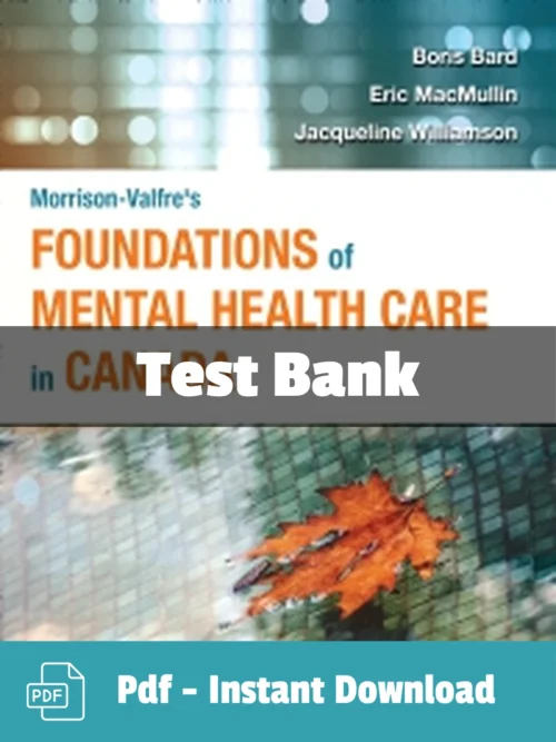 Morrison-Valfre’s Foundations of Mental Health Care in Canada 1st Edition Boris Bard Test Bank Foundations of Mental Health Care Test Bank by Boris Bard comprehensive study resource