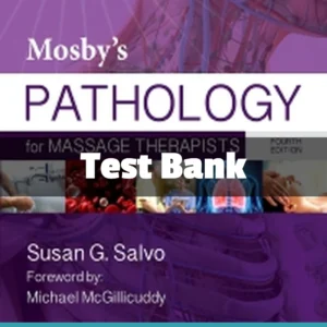 Mosby's Pathology for Massage Therapists 4th Edition by Susan G. Salvo Test Bank Mosby’s Pathology for Massage Therapists 4th Edition test bank by Salvo comprehensive study resource
