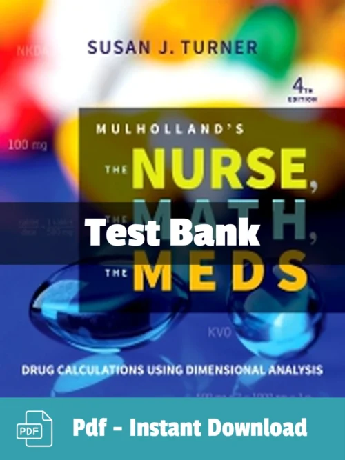 The Nurse The Math The Meds 4th Edition test bank by Turner complete dosage calculation study resource