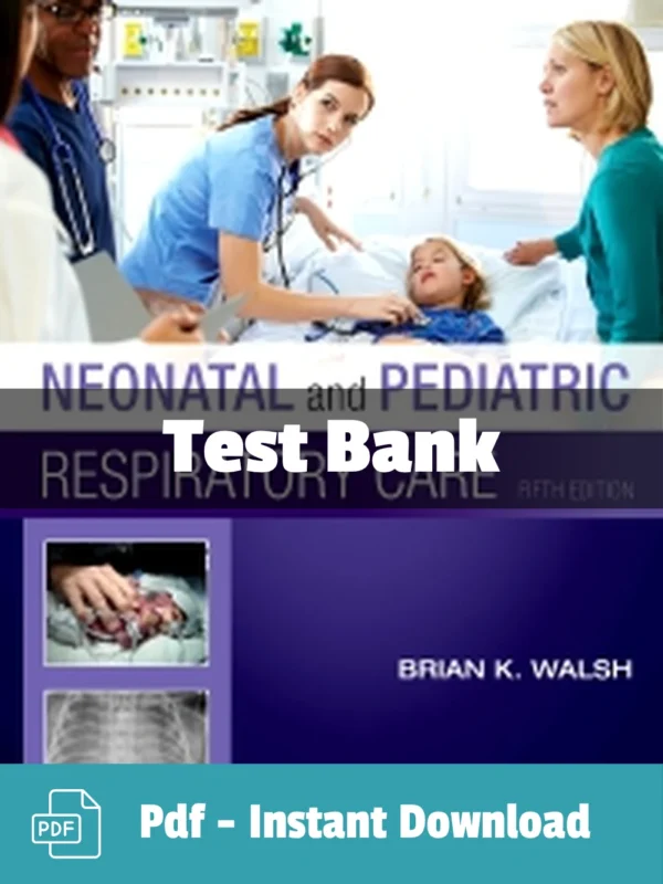 Neonatal and Pediatric Respiratory Care 5th Edition Test Bank Neonatal and Pediatric Respiratory Care test bank 5th Edition nursing cover image and study resource