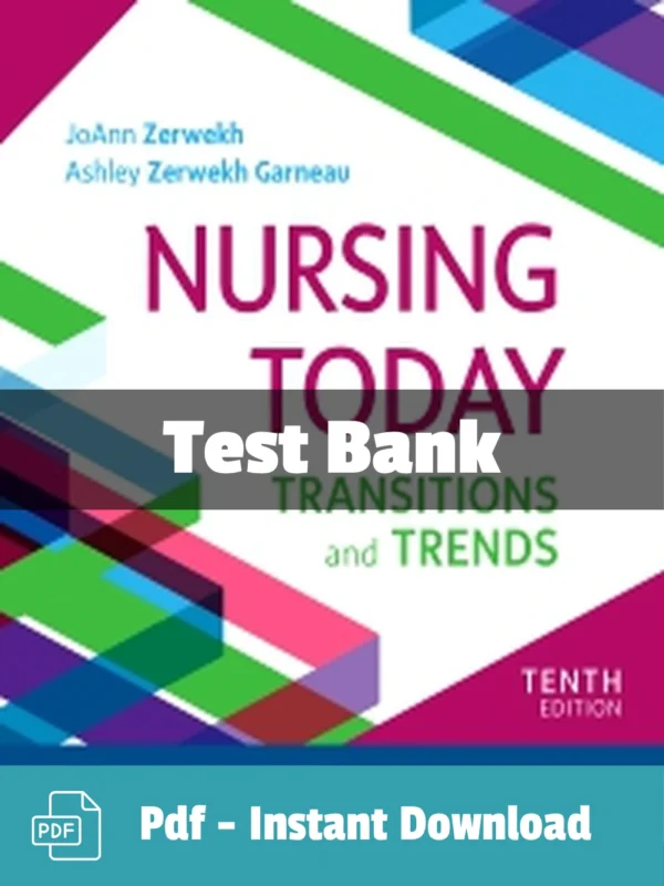 Nursing Today 10th Edition Test Bank by JoAnn Zerwekh comprehensive professional nursing study resource