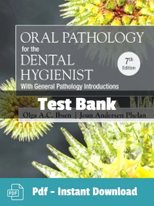 Oral Pathology for the Dental Hygienist 7th Edition by Olga A. C. Ibsen Test Bank Oral Pathology for the Dental Hygienist 7th Edition Test Bank by Olga Ibsen comprehensive study resource