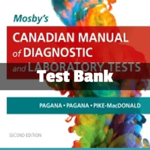 Pagana Test Bank 2nd Edition for Mosby's Canadian Manual of Diagnostic and Laboratory Tests comprehensive review