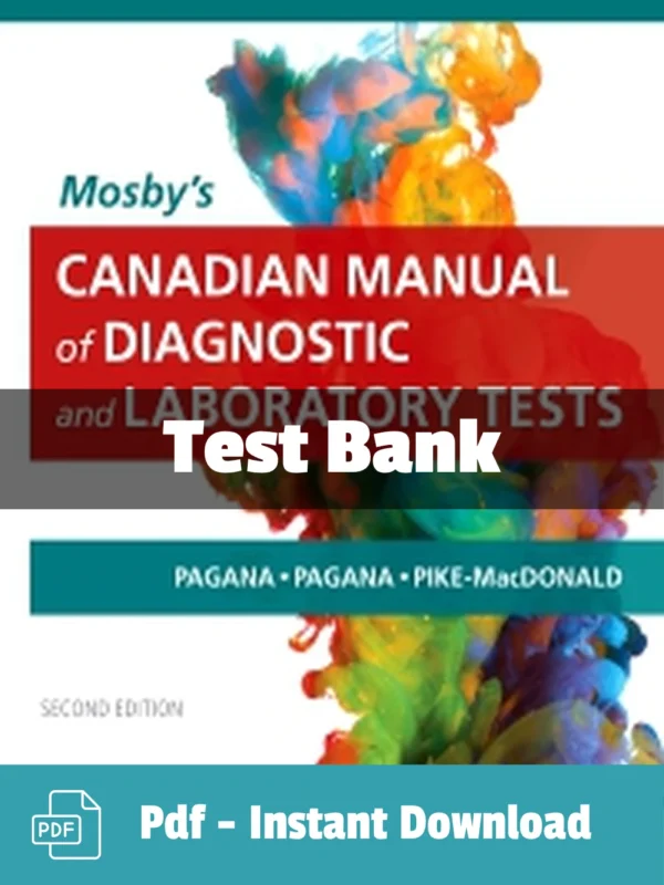 Pagana Mosby's Canadian Manual of Diagnostic and Laboratory Tests 2nd Canadian Edition Test Bank Pagana Test Bank 2nd Edition for Mosby's Canadian Manual of Diagnostic and Laboratory Tests comprehensive review