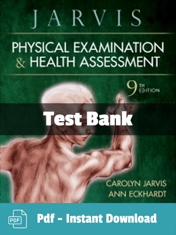 Physical Examination and Health Assessment, 9th Edition by Carolyn Jarvis Test Bank Physical Examination and Health Assessment 9th Edition test bank by Carolyn Jarvis for nursing students