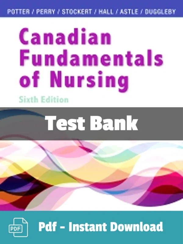Canadian Fundamentals of Nursing 6th Edition test bank by Potter complete nursing study resource