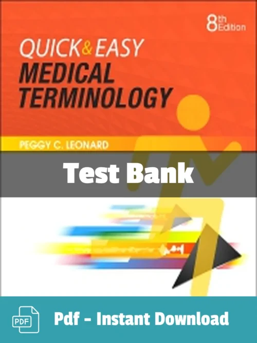 Quick and Easy Medical Terminology 8th Edition Test Bank by Peggy C. Leonard comprehensive terminology study resource