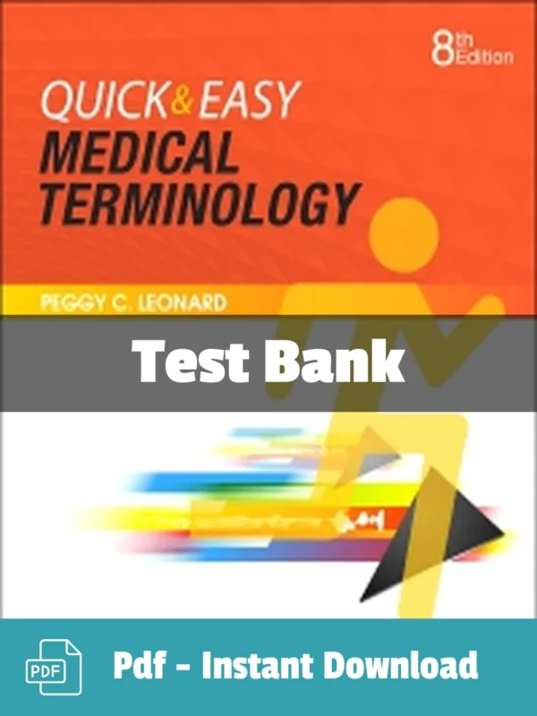 Quick and Easy Medical Terminology 8th Edition Test Bank by Peggy C. Leonard comprehensive terminology study resource