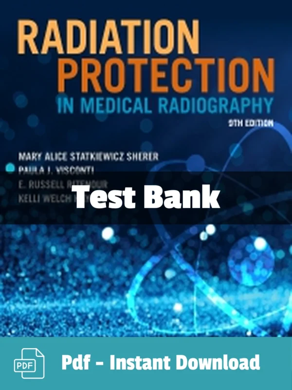 Radiation Protection in Medical Radiography, 9th Editionby Mary Alice Statkiewicz Sherer Test Bank Radiation Protection in Medical Radiography 9th Edition Test Bank by Mary Alice Statkiewicz Sherer comprehensive study resource