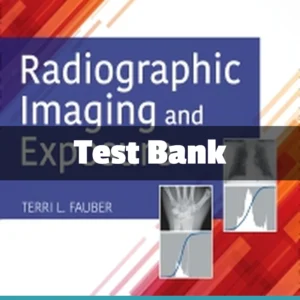 Radiographic Imaging and Exposure Test Bank 6th Edition Fauber complete radiologic study resource